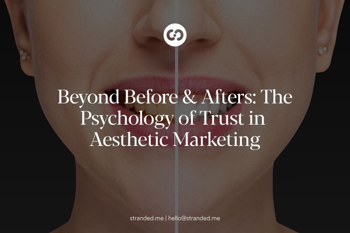 Beyond Before & Afters: The Psychology of Trust in Aesthetic Marketing Aesthetic marketing showing authentic before and after results and patient storytelling that builds trust