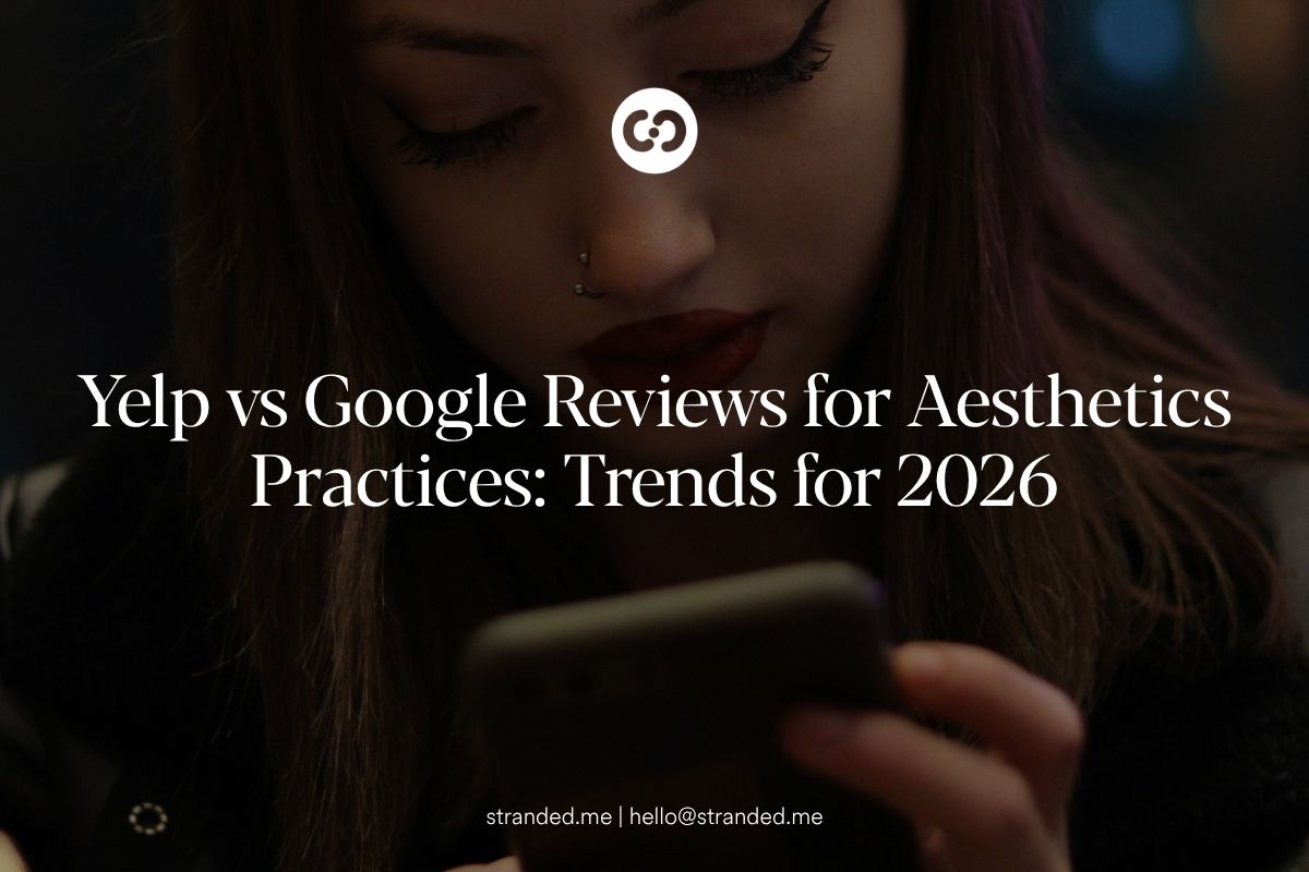 Yelp vs Google Reviews for Aesthetics Practices: Trends for 2026 Med spa marketing comparison of Yelp versus Google reviews and 2026 trends